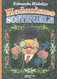 hedonismo sostenible-eduardo hidalgo-9788492560752 hedonismo sostenible-eduardo hidalgo-9788492560752