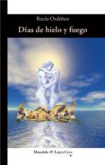 dias de hielo y fuego-rocio ordoñez-9788492830152 dias de hielo y fuego-rocio ordoñez-9788492830152