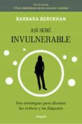 asi sere invulnerable: seis estrategias para afrontar las critica s y los disgustos-barbara berckhan-9788492981052 asi sere invulnerable: seis estrategias para afrontar las critica s y los disgustos-barbara berckhan-9788492981052