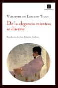 de la elegancia mientras se duerme-vizconde lascano tegui-9788493592752 de la elegancia mientras se duerme-vizconde lascano tegui-9788493592752
