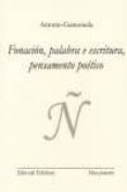 fonacion, palabra e escritura pensamento poetico-antonio gamoneda-9788494029752 fonacion, palabra e escritura pensamento poetico-antonio gamoneda-9788494029752