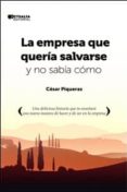 la empresa que queria salvarse y no sabia como-cesar piqueras-9788494056352 la empresa que queria salvarse y no sabia como-cesar piqueras-9788494056352