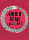 ¿quien come a quien?-a. mizielinska-9788494164552 ¿quien come a quien?-a. mizielinska-9788494164552