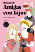 amigas con hijos-monica drake-9788494167652 amigas con hijos-monica drake-9788494167652
