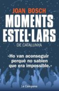 moments estel·lars de catalunya: ho van aconseguir perque no sabien que era impossible-joan bosch-9788494192852 moments estel·lars de catalunya: ho van aconseguir perque no sabien que era impossible-joan bosch-9788494192852