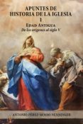 Descarga gratuita de Ebooks finder APUNTES DE HISTORIA DE LA IGLESIA (1)  9788494471452 de ANTONIO PÉREZ-MOSSO NENNINGER