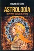 astrologia. resucitando tecnicas predictivas-fernando ruiz guarin-9788494545252 astrologia. resucitando tecnicas predictivas-fernando ruiz guarin-9788494545252