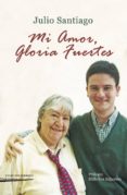 mi amor, gloria fuertes-julio santiago-9788494686252 mi amor, gloria fuertes-julio santiago-9788494686252