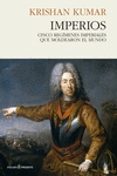 imperios: cinco regimenes imperiales que moldearon el mundo-krishan kumar-9788494733352 imperios: cinco regimenes imperiales que moldearon el mundo-krishan kumar-9788494733352