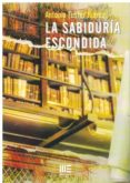 la sabiduria escondida-9788494879852 la sabiduria escondida-9788494879852