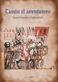 tamin el aventurero-javier gonzalez zaldumbide-9788495461452 tamin el aventurero-javier gonzalez zaldumbide-9788495461452