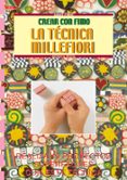 la tecnica millefiori (crea con fimo)-monica resta-9788495873552 la tecnica millefiori (crea con fimo)-monica resta-9788495873552