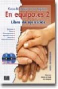 en equipo.es 2. curso de español de los negocios. (libro de ejerc icios) (nivel intermedio) (incluye 2 cd con las grabaciones)-olga juan lazaro-marisa de prada-ana zaragoza-9788495986252 en equipo.es 2. curso de español de los negocios. (libro de ejerc icios) (nivel intermedio) (incluye 2 cd con las grabaciones)-olga juan lazaro-marisa de prada-ana zaragoza-9788495986252