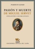 pasion y muerte de miguel servet-pompeyo gener-9788496133952 pasion y muerte de miguel servet-pompeyo gener-9788496133952