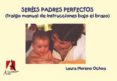 sereis padres perfectos (traigo manual de instrucciones bajo el b razo)-9788496224452 sereis padres perfectos (traigo manual de instrucciones bajo el b razo)-9788496224452