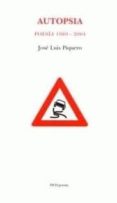 autopsia. poesia 1989-2004-jose luis piquero-9788496238152 autopsia. poesia 1989-2004-jose luis piquero-9788496238152