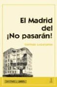 el madrid del ¡ no pasaran !-german lopezarias prieto-9788496470552 el madrid del ¡ no pasaran !-german lopezarias prieto-9788496470552