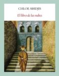 el libro de las nubes-chloe aridjis-9788496601352 el libro de las nubes-chloe aridjis-9788496601352