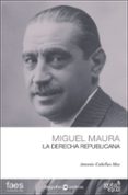 miguel maura. la derecha republicana (ebook)-9788496729452 miguel maura. la derecha republicana (ebook)-9788496729452