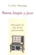 bueno limpio y justo: principios de una nueva gastronomia-carlo petrini-9788496813052 bueno limpio y justo: principios de una nueva gastronomia-carlo petrini-9788496813052