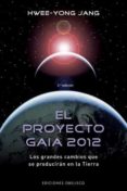 el proyecto gaia 2012: los grandes cambios que se produciran en l a tierra-hwee-yong jang-9788497774352 el proyecto gaia 2012: los grandes cambios que se produciran en l a tierra-hwee-yong jang-9788497774352