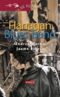 flanagan blues band (2ª ed.)-andreu (1949- ) martin-jaume ribera-9788497829052 flanagan blues band (2ª ed.)-andreu (1949- ) martin-jaume ribera-9788497829052
