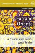 extraño oriente: prejuicios, mitos y errores acerca del islam-ziauddin sardar-9788497843652 extraño oriente: prejuicios, mitos y errores acerca del islam-ziauddin sardar-9788497843652