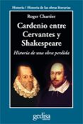 cardenio entre cervantes y shakespeare-roger chartier-9788497846752 cardenio entre cervantes y shakespeare-roger chartier-9788497846752