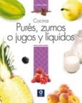 cocina pures, zumos o jugos y liquidos-9788497943352 cocina pures, zumos o jugos y liquidos-9788497943352
