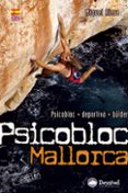 psicobloc mallorca: psicobloc, deportiva, bulder (guia de escalad a) (2ª ed)-9788498292152 psicobloc mallorca: psicobloc, deportiva, bulder (guia de escalad a) (2ª ed)-9788498292152