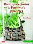 bolsos y accesorios de patchwork japoneses-yoko saito-9788498743852 bolsos y accesorios de patchwork japoneses-yoko saito-9788498743852