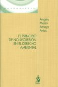 el principio de no regresion en el derecho ambiental-angela maria amaya arias-9788498902952 el principio de no regresion en el derecho ambiental-angela maria amaya arias-9788498902952