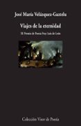 viajes de la eternidad (xi premio de poesia fray luis de leon)-jose maria velazquez-gaztelu-9788498959352 viajes de la eternidad (xi premio de poesia fray luis de leon)-jose maria velazquez-gaztelu-9788498959352