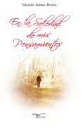 en la soledad de mis pensamientos (ebook)-9788499497952 en la soledad de mis pensamientos (ebook)-9788499497952