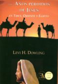 los años perdidos de jesús-levi h. dowling-9788499501352 los años perdidos de jesús-levi h. dowling-9788499501352