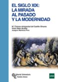 el siglo xix: la mirada al pasado y la modernidad-maria dolores antigüedad-victor nieto alcaide-9788499611952 el siglo xix: la mirada al pasado y la modernidad-maria dolores antigüedad-victor nieto alcaide-9788499611952
