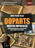 ooparts: objetos imposibles-dylan marc-pierre-9788499672052 ooparts: objetos imposibles-dylan marc-pierre-9788499672052
