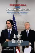 memoria de washington: embajador de españa en la capital del imp erio-javier ruiperez-9788499700052 memoria de washington: embajador de españa en la capital del imp erio-javier ruiperez-9788499700052