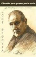 filosofia para pensar en la calle: la filosofia que nunca me ense ñaron-jose segovia-9788499837352 filosofia para pensar en la calle: la filosofia que nunca me ense ñaron-jose segovia-9788499837352