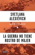 la guerra no tiene rostro de mujer-svetlana aleksievich-9788499925752 la guerra no tiene rostro de mujer-svetlana aleksievich-9788499925752