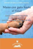 mano con pata hasta el final: acompañamiento empatico y cuidados paliativos para los animales-stefano cattinelli-daniela muggia-9788897951452 mano con pata hasta el final: acompañamiento empatico y cuidados paliativos para los animales-stefano cattinelli-daniela muggia-9788897951452