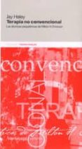 terapia no convencional: las tecnicas psiquiatricas de milton h. erickson-jay haley-9789505184552 terapia no convencional: las tecnicas psiquiatricas de milton h. erickson-jay haley-9789505184552