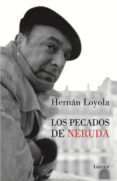 Descargar libro en kindle LOS PECADOS DE NERUDA de HERNÁN LOYOLA iBook PDF FB2