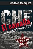 el canalla: la verdadera historia del che-nicolas marquez-9789873677052 el canalla: la verdadera historia del che-nicolas marquez-9789873677052