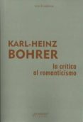 la crítica al romanticismo-karl-heinz bohrer-9789875748552 la crítica al romanticismo-karl-heinz bohrer-9789875748552