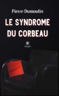 Descargar libros electrónicos gratis en Portugal LE SYNDROME DU CORBEAU en español PDB PDF DJVU 9791037755452