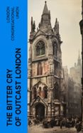 THE BITTER CRY OF OUTCAST LONDON  (edición en inglés)