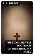 Descarga gratuita de libros digitales en línea. THE FUNDAMENTAL DOCTRINES OF THE CHRISTIAN FAITH 8596547015062 MOBI de R. A. TORREY