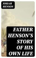 Audiolibros gratuitos para descargar. FATHER HENSON'S STORY OF HIS OWN LIFE PDF (Literatura española) de  8596547016762