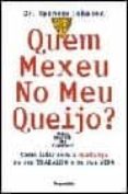 quem mexeu no meu queijo?-spencer johnson-9789727114962 quem mexeu no meu queijo?-spencer johnson-9789727114962